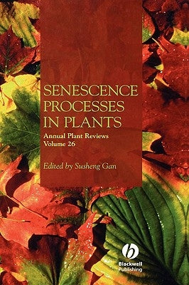 Annual Plant Reviews, Senescence Processes in Plants by Gan, Susheng