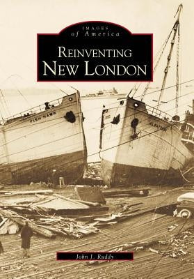 Reinventing New London by Ruddy, John J.