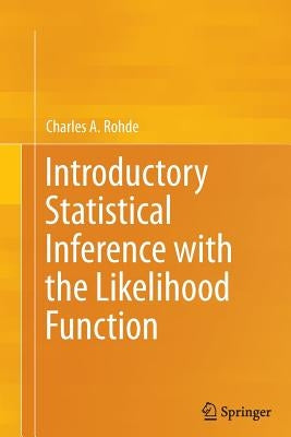 Introductory Statistical Inference with the Likelihood Function by Rohde, Charles A.