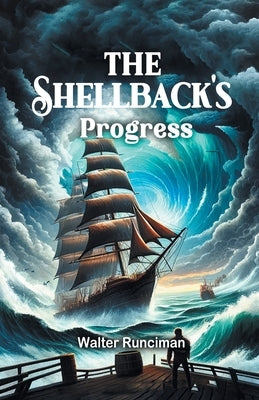 The Shellback's Progress by Runciman, Walter