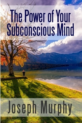 The Power of Your Subconscious Mind by Murphy, Joseph