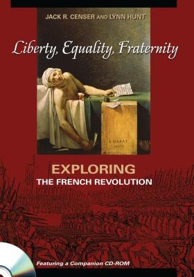 Liberty, Equality, Fraternity: Exploring the French Revolution by Mason, Jack R.