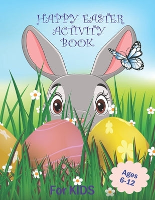 Happy Easter Activity Book for Kids Ages 6-12: For Boys Coloring Pages Mazes Worbook Game Gifts Ideas by Design, Happy Harmony