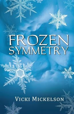 Frozen Symmetry by Mickelson, Vicki