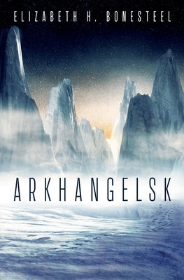 Arkhangelsk by Bonesteel, Elizabeth H.