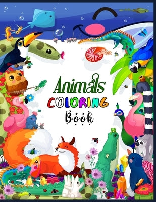 Animals Coloring Book: Stress Reliever Coloring Book Coloring Book for All Ages Forest Animals Coloring Book for Nature Lovers Now You Also C by Emotion, Color Your