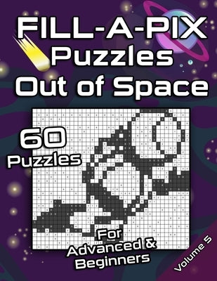 FILL-A-PIX Puzzles Out of Space: Easy and Medium Mosaic Puzzles for Advanced and Beginners Fun Brain Tease for Adults and Kids by Books &. Publishing, Flatline