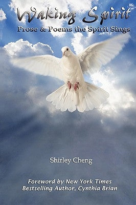 Waking Spirit: Prose & Poems the Spirit Sings by Cheng, Shirley