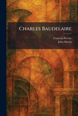 Charles Baudelaire by Porche, Francois
