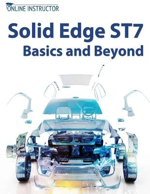 Solid Edge ST7 Basics and Beyond by Instructor, Online
