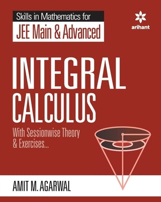 Skills in Mathematics - Integral Calculus for JEE Main and Advanced by Agarwal, Amit M.