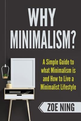 My Minimalism?: A Simple Guide to what Minimalism is and How to Live a Minimalist by Ning, Zoe