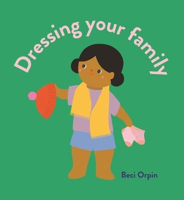 Dressing Your Family by Orpin, Beci