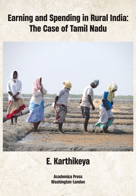 Earning and Spending in Rural India: The Case of Tamil Nadu by Karthikeyan, E.