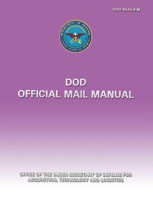 DoD Official Mail Manual (DoD 4525.8-M) by Defense, Department Of