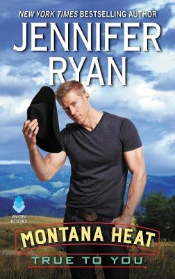 Montana Heat: True to You by Ryan, Jennifer