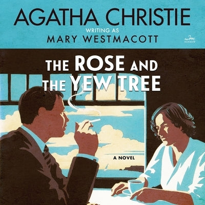 The Rose and the Yew Tree by Christie, Agatha