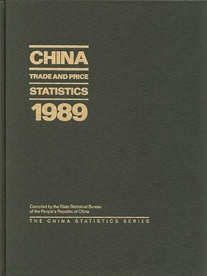 China Trade and Price Statistics 1989 by State Statistical Bureau Peoples Republi