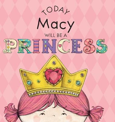 Today Macy Will Be a Princess by Croyle, Paula