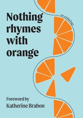 Nothing Rhymes with Orange by Brabon, Katherine