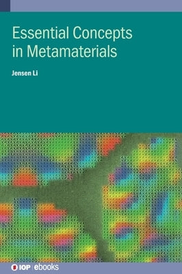 Essential Concepts In Metamaterials by Li, Jensen