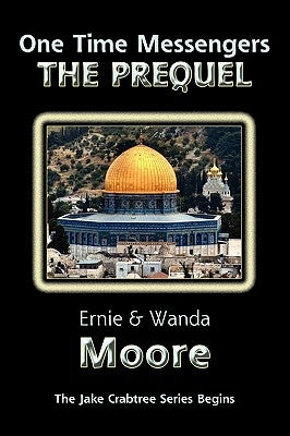 One Time Messengers - The Prequel by Moore, Ernie