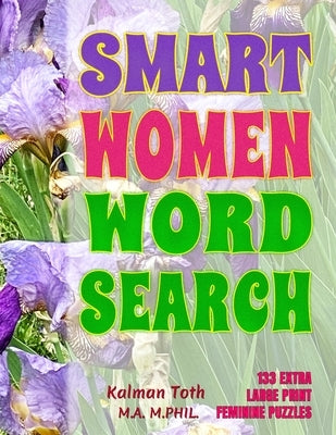 Smart Women Word Search: 133 Extra Large Print Puzzles by Toth M. a. M. Phil, Kalman