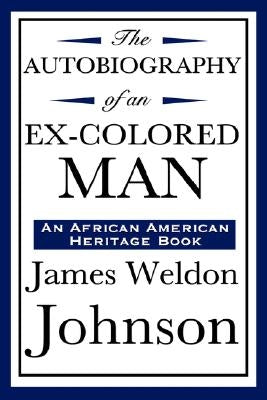 The Autobiography of an Ex-Colored Man (an African American Heritage Book) by Johnson, James Weldon