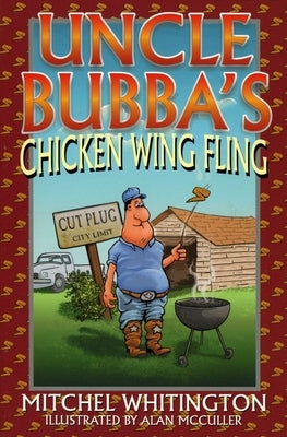 Uncle Bubba's Chicken Wing Fling by Whitington, Mitchel