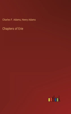 Chapters of Erie by Adams, Henry