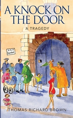 A Knock on the Door: A Tragedy by Brown, Thomas Richard