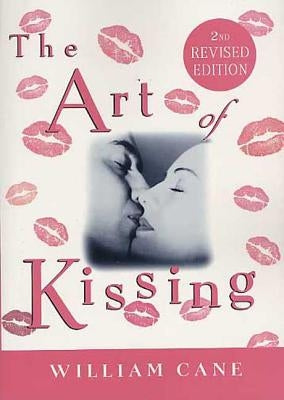 The Art of Kissing, 2nd Revised Edition by Cane, William