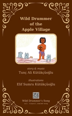 Wild Drummer of the Apple Village by Kütükçüoğlu, Tunç Ali