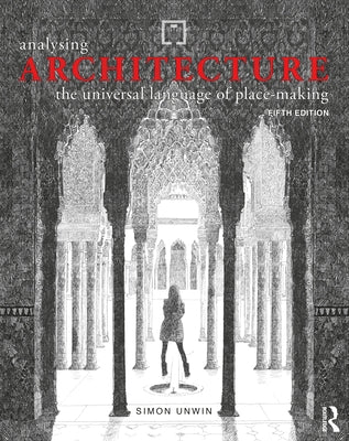 Analysing Architecture: The Universal Language of Place-Making by Unwin, Simon