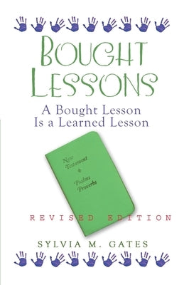 Bought Lessons: A Bought Lesson Is A Learned Lesson by Gates, Sylvia M.