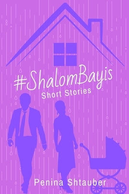 #ShalomBayis: Short Stories by Shtauber, Penina