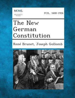 The New German Constitution by Brunet, Rene