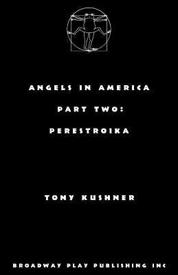 Angels in America, Part Two: Perestroika by Kushner, Tony