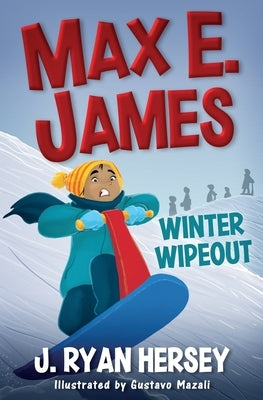 Max E. James: Winter Wipeout by Hersey, J. Ryan