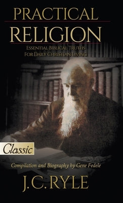 Practical Religion: Essential Biblical Truths for Daily Christian Living by Ryle, J. C.