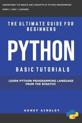 Python Learn Python Programming Language From The Scratch by Ainsley, Adney