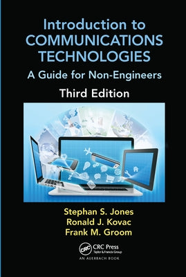 Introduction to Communications Technologies: A Guide for Non-Engineers, Third Edition by Jones, Stephan