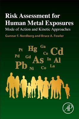 Risk Assessment for Human Metal Exposures: Mode of Action and Kinetic Approaches by Nordberg, Gunnar F.