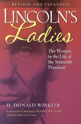 Lincoln's Ladies: The Women in the Life of the Sixteenth President by Winkler, H. Donald