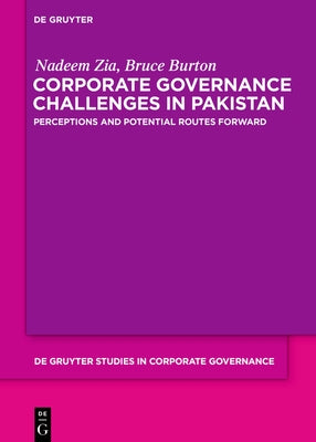 Corporate Governance Challenges in Pakistan: Perceptions and Potential Routes Forward by Zia, Nadeem