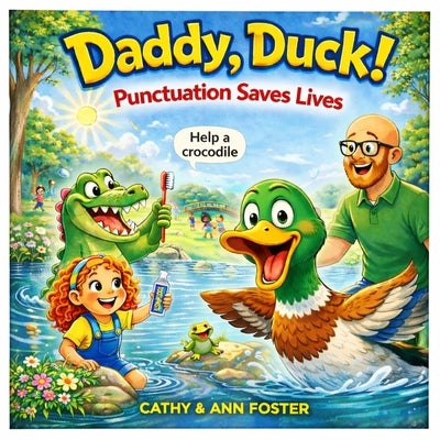 Daddy, Duck!: Punctuation Saves Lives by Foster, Ann Louise