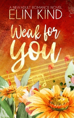 Weak for You: Forbidden Love New Adult Romance by Kind, Elin