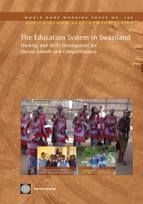 The Education System in Swaziland: Training and Skills Development for Shared Growth and Competitiveness by Marope, P. T. M. (Priscilla Toka