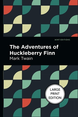 The Adventures of Huckleberry Finn: Large Print Edition by Twain, Mark