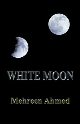 White Moon by Ahmed, Mehreen